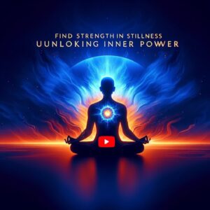 Find Strength in Stillness: Unlocking Inner Power